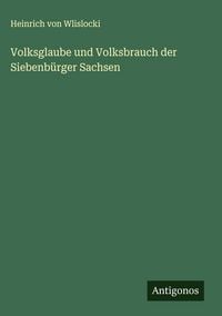 Produktbild: Volksglaube und Volksbrauch der Siebenb&uuml;rger Sachsen