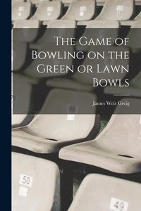 Produktbild: The Game of Bowling on the Green or Lawn Bowls