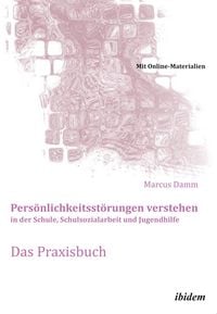 Produktbild: Pers&ouml;nlichkeitsst&ouml;rungen verstehen in der Schule, Schulsozialarbeit und Jugendhilfe. Das Praxisbuch