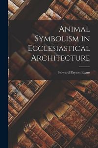 Produktbild: Animal Symbolism in Ecclesiastical Architecture
