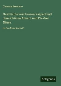 Produktbild: Geschichte vom braven Kasperl und dem sch&ouml;nen Annerl; und Die drei N&uuml;sse