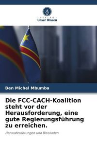 Produktbild: Die FCC-CACH-Koalition steht vor der Herausforderung, eine gute Regierungsf&uuml;hrung zu erreichen.