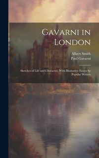 Produktbild: Gavarni in London; Sketches of Life and Character, With Illustrative Essays by Popular Writers