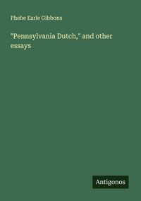 Produktbild: "Pennsylvania Dutch," and other essays