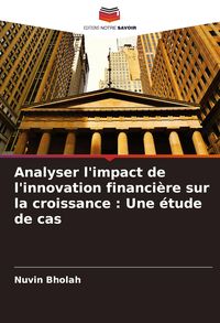 Produktbild: Analyser l'impact de l'innovation financi&egrave;re sur la croissance : Une &eacute;tude de cas