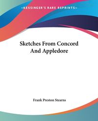 Produktbild: Stearns, F: Sketches From Concord And Appledore