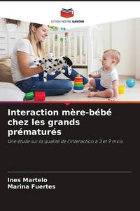 Produktbild: Interaction m&egrave;re-b&eacute;b&eacute; chez les grands pr&eacute;matur&eacute;s