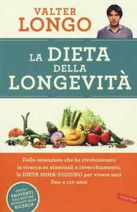 Produktbild: La dieta della longevit&agrave;. Dallo scienziato che ha rivoluzionato la ricerca su staminali e invecchiamento, la dieta mima-digiuno per vivere sani fino a 110 anni