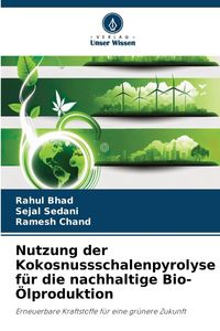 Produktbild: Nutzung der Kokosnussschalenpyrolyse f&uuml;r die nachhaltige Bio-&Ouml;lproduktion