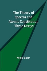 Produktbild: The Theory of Spectra and Atomic Constitution
