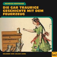 Produktbild: Die gar traurige Geschichte mit dem Feuerzeug