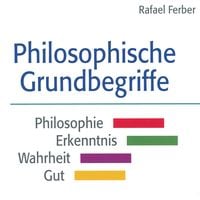 Produktbild: Philosophische Grundbegriffe: Philosophie - Erkenntnis - Wahrheit - Gut