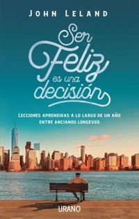 Produktbild: Ser feliz es una decisi&oacute;n : lecciones de vida de nuestros mayores