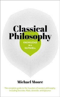 Produktbild: Moore, M: Knowledge in a Nutshell: Classical Philosophy