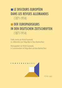 Produktbild: Le discours europ&eacute;en dans les revues allemandes (1871-1914)- Der Europadiskurs in den deutschen Zeitschriften (1871-1914)