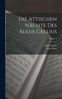 Produktbild: Die Attischen N&auml;chte Des Aulus Gellius; Volume 1