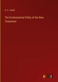 Produktbild: The Ecclesiastical Polity of the New Testament