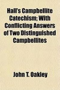 Produktbild: Hall's Campbellite Catechism; With Conflicting Answers of Two Distinguished Campbellites