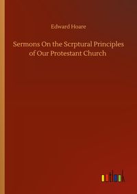 Produktbild: Sermons On the Scrptural Principles of Our Protestant Church