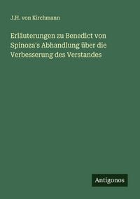 Produktbild: Erl&auml;uterungen zu Benedict von Spinoza's Abhandlung &uuml;ber die Verbesserung des Verstandes