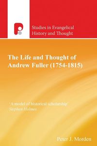 Produktbild: The Life and Thought of Andrew Fuller (1754-1815)