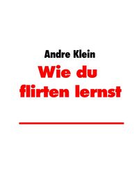 Produktbild: Wie du zu flirten lernst