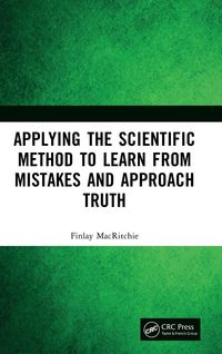 Produktbild: Applying the Scientific Method to Learn from Mistakes and Approach Truth