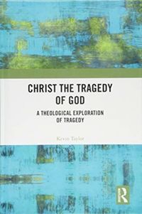 Produktbild: Taylor, K: Christ the Tragedy of God