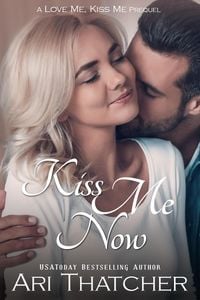 Produktbild: Kiss Me Now (Love Me, Kiss Me, #1)
