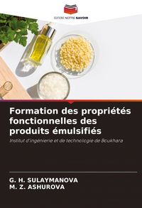Produktbild: Formation des propri&eacute;t&eacute;s fonctionnelles des produits &eacute;mulsifi&eacute;s