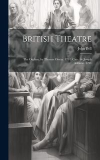 Produktbild: British Theatre: The Orphan, by Thomas Otway. 1791. Cato, by Joseph Addison. 1791