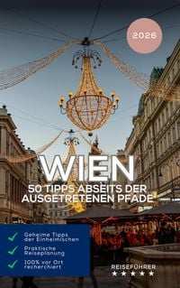 Produktbild: Wien: 50 Tipps abseits der ausgetretenen Pfade Reisef&uuml;hrer 2026