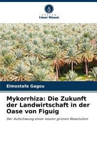 Produktbild: Mykorrhiza: Die Zukunft der Landwirtschaft in der Oase von Figuig