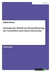 Produktbild: Salutogenese: Modell zur Entmystifizierung der Gesundheit nach Aaron Antonovsky