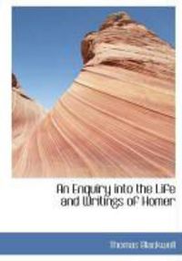 Produktbild: An Enquiry Into the Life and Writings of Homer