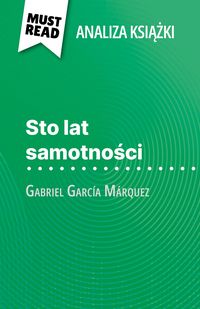 Produktbild: Sto lat samotnosci ksiazka Gabriel Garc&iacute;a M&aacute;rquez (Analiza ksiazki)