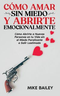 Produktbild: C&oacute;mo Amar sin Miedo y Abrirte Emocionalmente