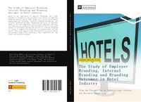 Produktbild: The Study of Employer Branding, Internal Branding and Branding Outcomes in Hotel Industry