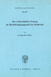 Produktbild: Der zivilrechtliche Vertrag als Rechtfertigungsgrund im Strafrecht.