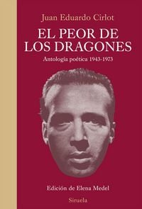 Produktbild: El peor de los dragones : antolog&iacute;a po&eacute;tica 1943-1973