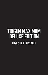 Produktbild: Trigun Maximum Deluxe Edition Volume 1