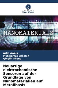 Produktbild: Neuartige elektrochemische Sensoren auf der Grundlage von Nanomaterialien auf Metallbasis