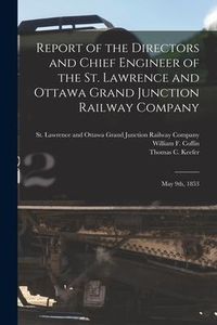 Produktbild: Report of the Directors and Chief Engineer of the St. Lawrence and Ottawa Grand Junction Railway Company [microform]: May 9th, 1853