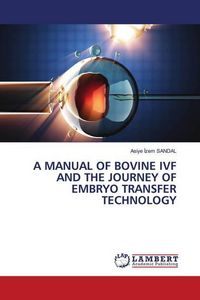 Produktbild: A Manual Of Bovine Ivf and The Journey Of Embryo Transfer Technology