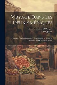 Produktbild: Voyage Dans Les Deux Am&eacute;riques: Augment&eacute; De Renseignements Exacts Jusqu'en 1853 Sur Les Diff&eacute;rents &Eacute;tats Du Nouveau Monde
