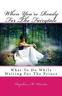 Produktbild: When You're Ready For The Fairytale: What To Do While Waiting For The Prince