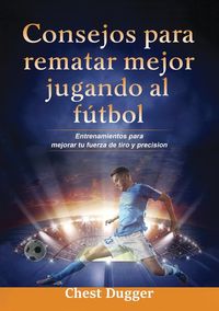 Produktbild: Consejos para rematar mejor jugando al f&uacute;tbol