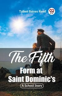 Produktbild: The Fifth Form At Saint Dominic's A School Story