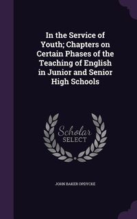 Produktbild: In the Service of Youth; Chapters on Certain Phases of the Teaching of English in Junior and Senior High Schools