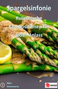 Produktbild: Spargelsinfonie - Kulinarische Kompositionen f&uuml;r jeden Anlass